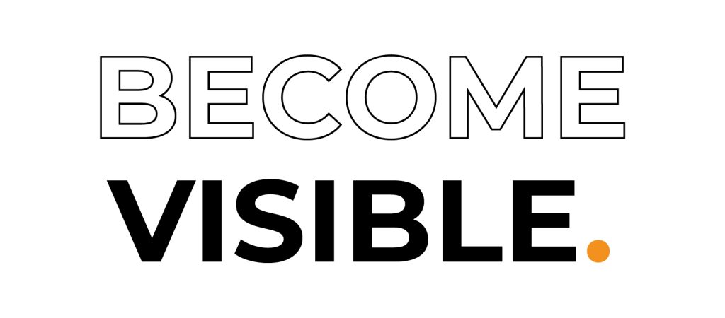 Become visible. Period.